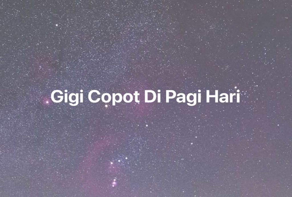 Gambar Mimpi Gigi Copot Di Pagi Hari