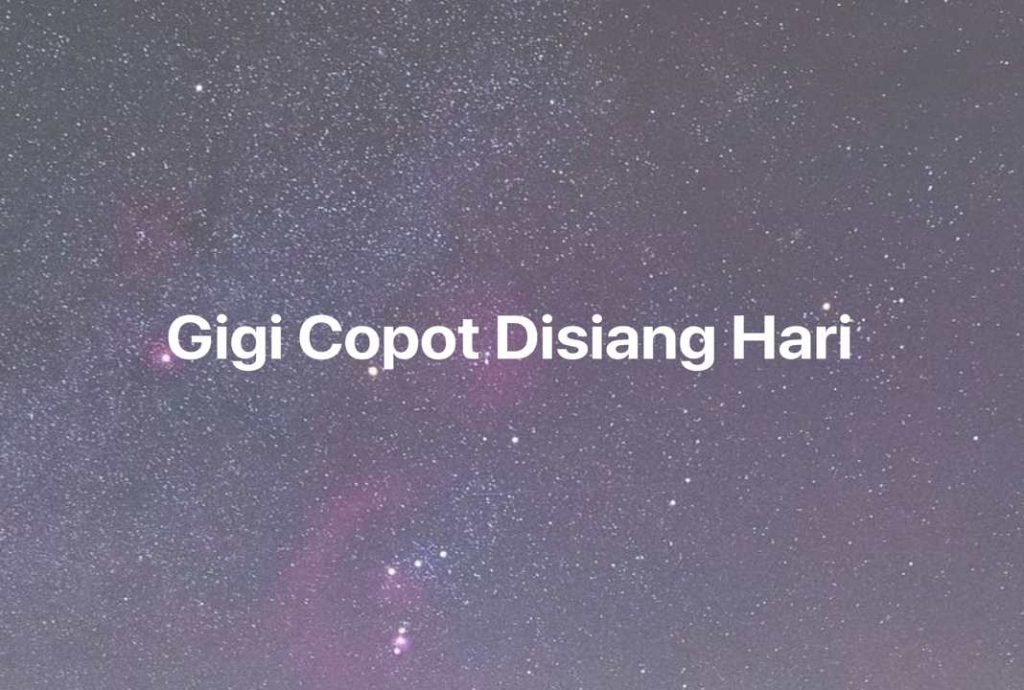 Gambar Mimpi Gigi Copot Disiang Hari