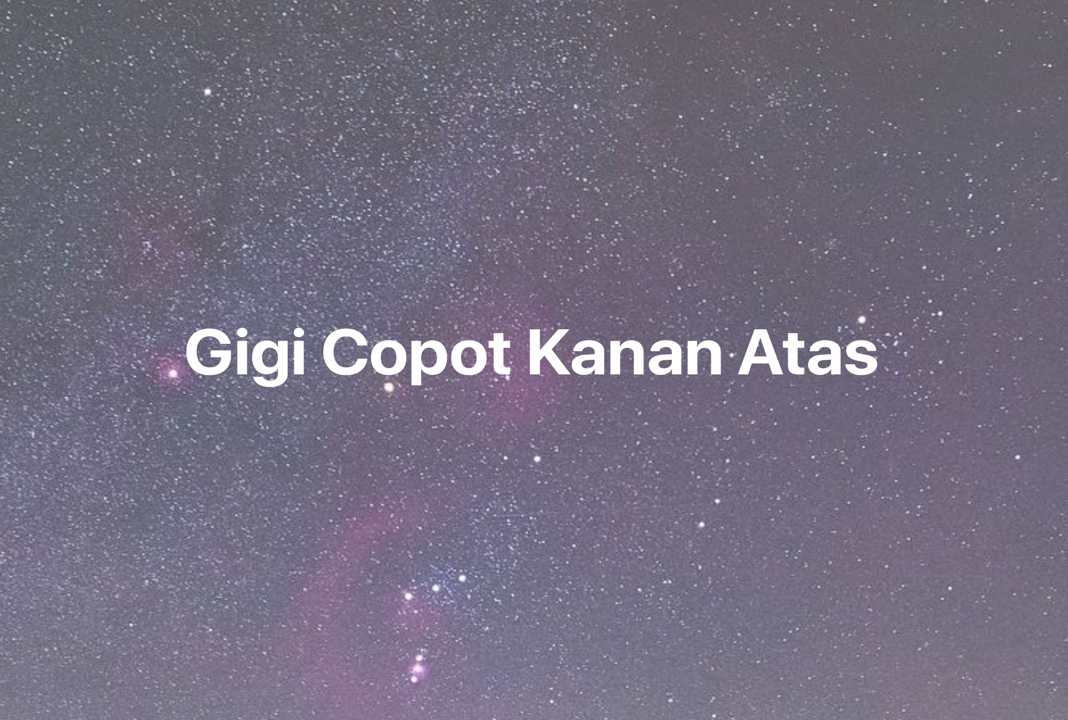 Gambar Mimpi Gigi Copot Kanan Atas