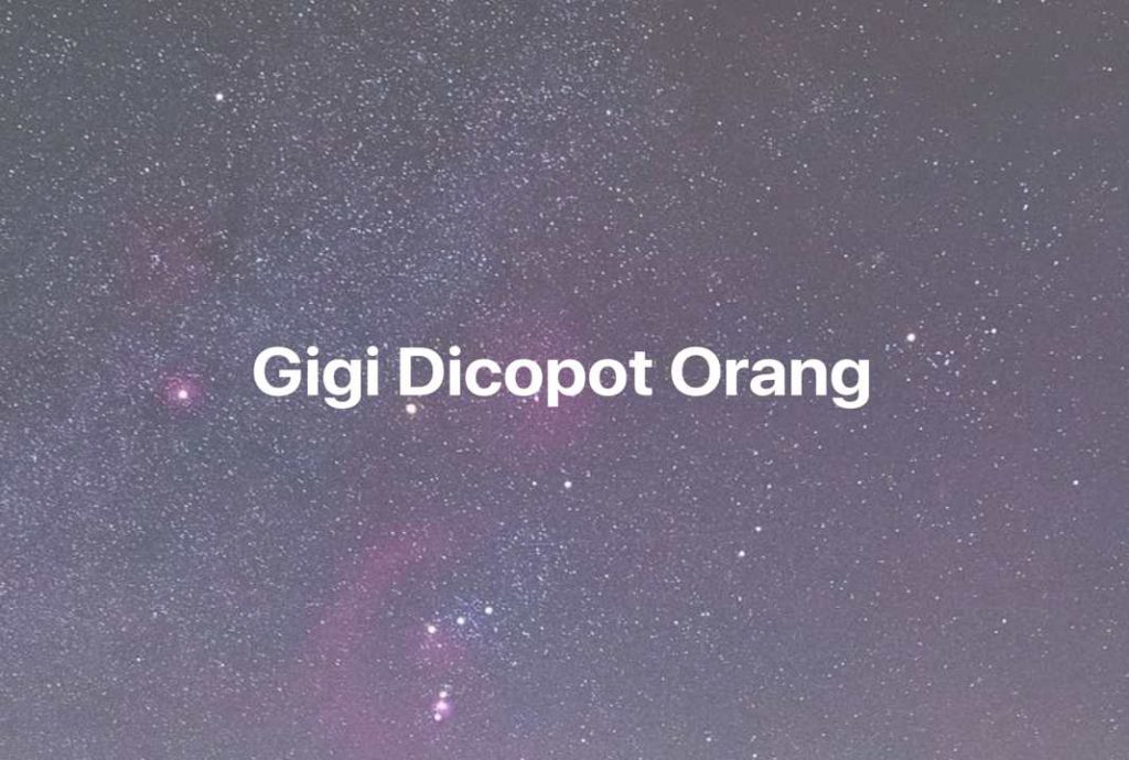 Gambar Mimpi Gigi Dicopot Orang