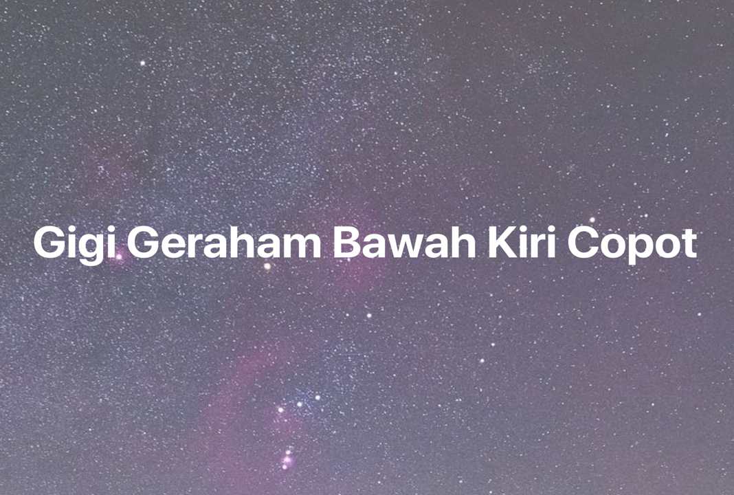 Gambar Mimpi Gigi Geraham Bawah Kiri Copot