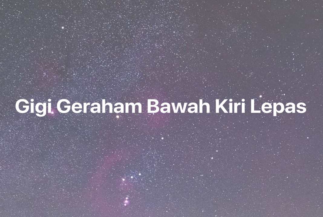 Gambar Mimpi Gigi Geraham Bawah Kiri Lepas