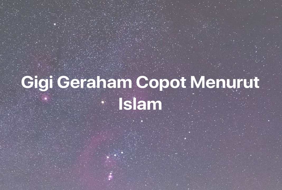 Gambar Mimpi Gigi Geraham Copot Menurut Islam