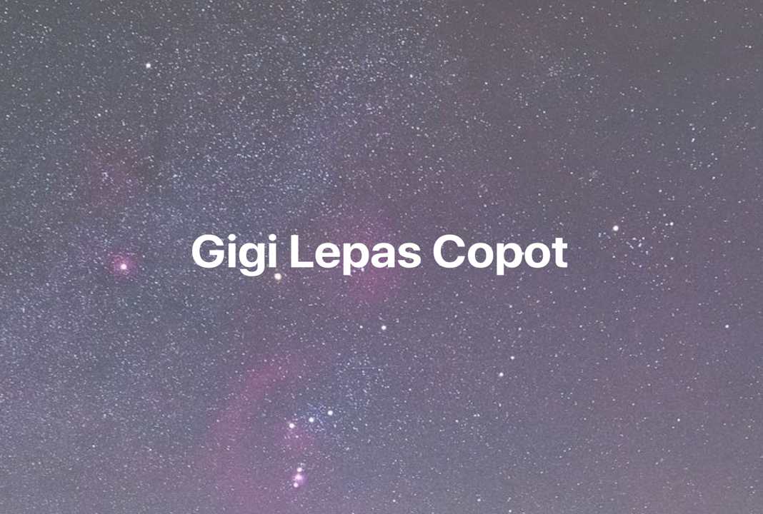 Gambar Mimpi Gigi Lepas Copot