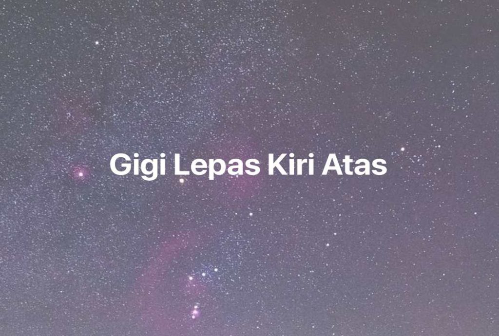 Gambar Mimpi Gigi Lepas Kiri Atas