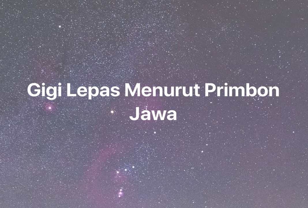 Gambar Mimpi Gigi Lepas Menurut Primbon Jawa