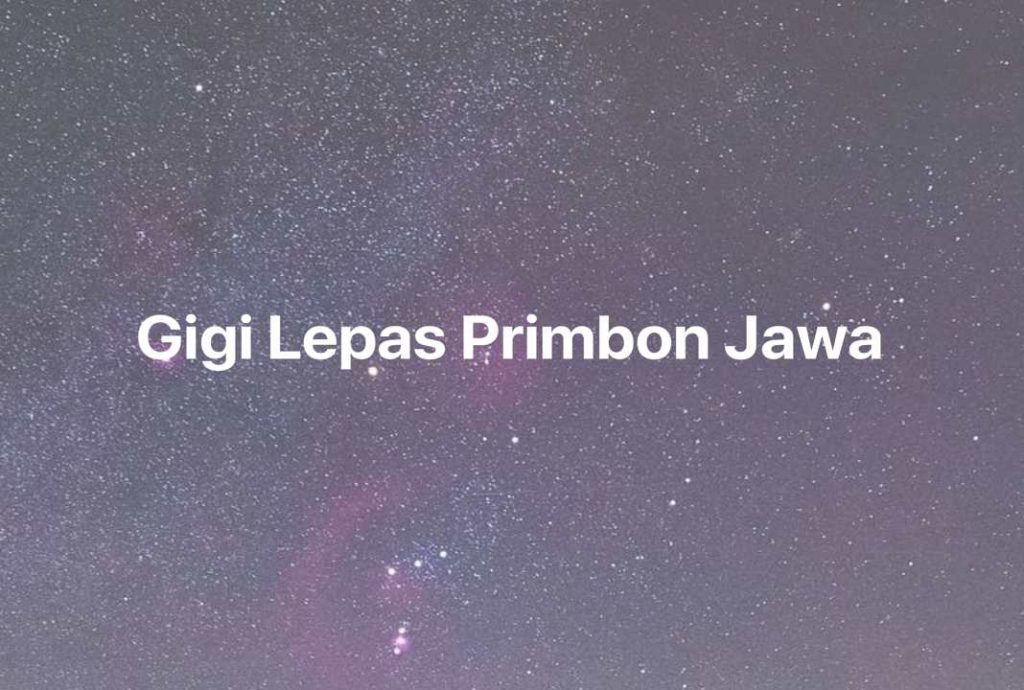 Gambar Mimpi Gigi Lepas Primbon Jawa