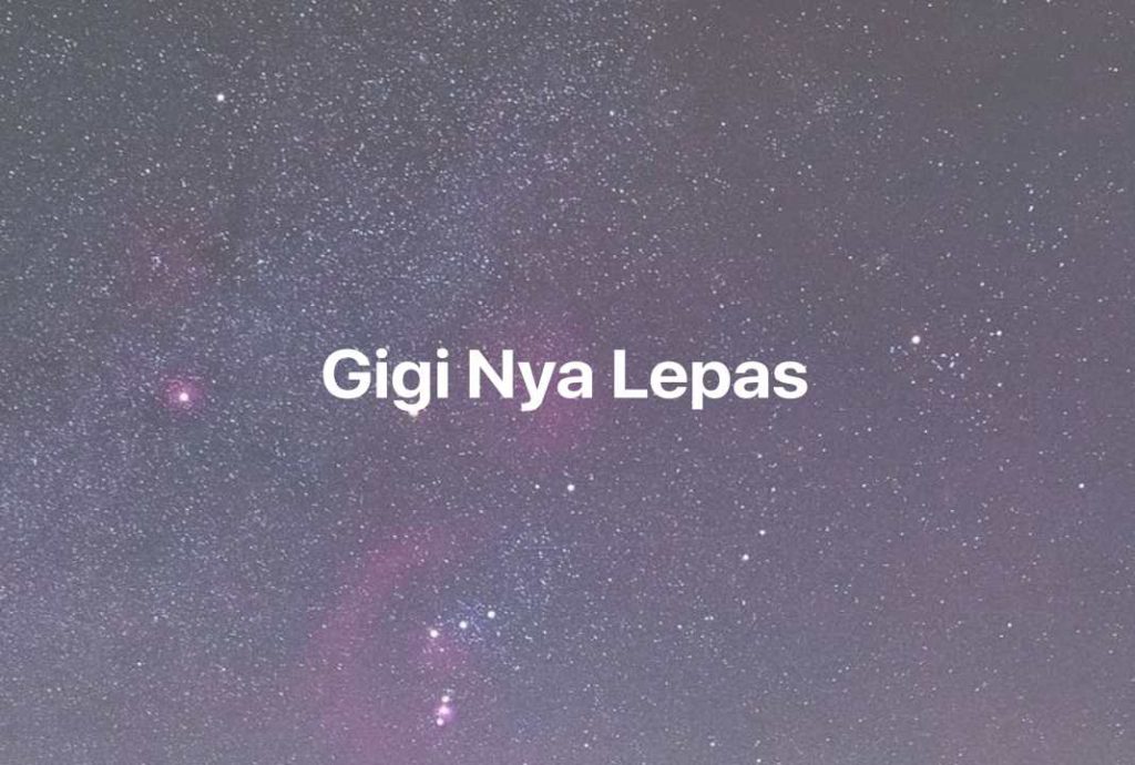 Gambar Mimpi Gigi Nya Lepas