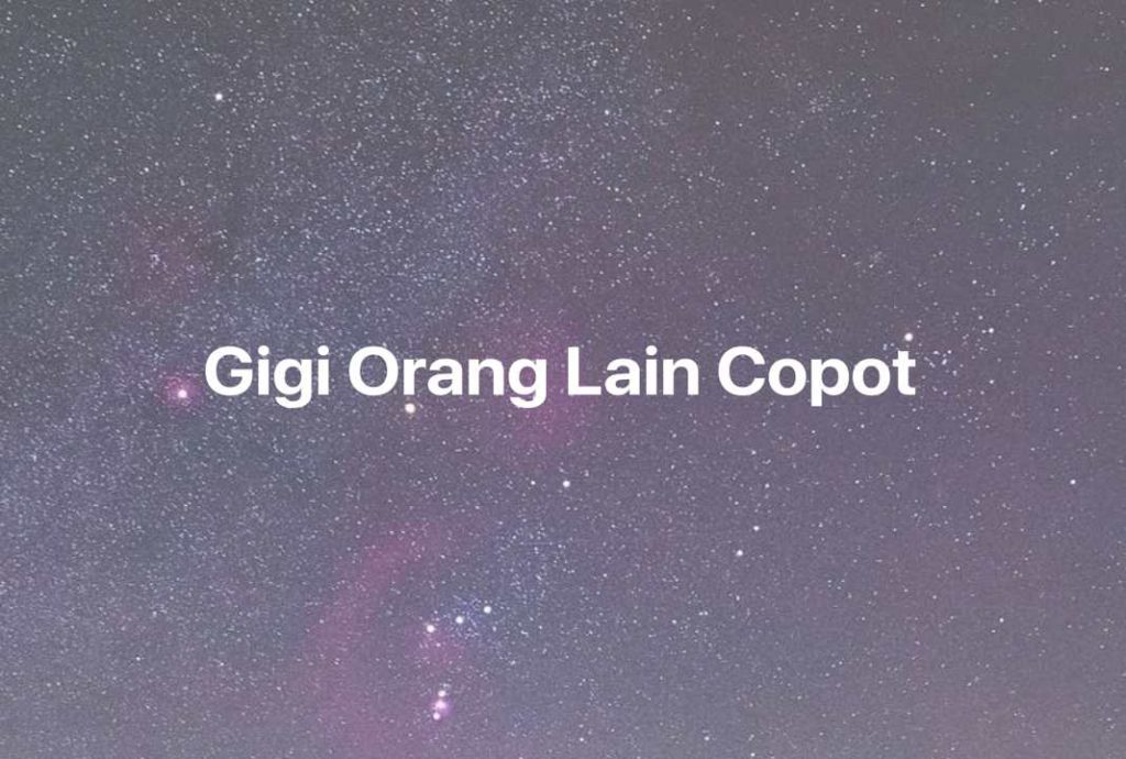 Gambar Mimpi Gigi Orang Lain Copot