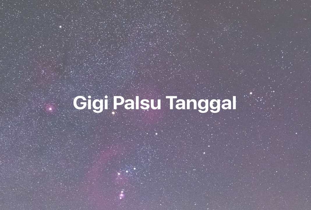 Gambar Mimpi Gigi Palsu Tanggal