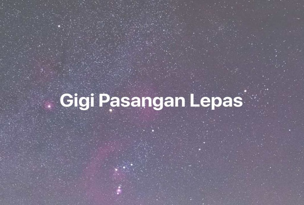 Gambar Mimpi Gigi Pasangan Lepas