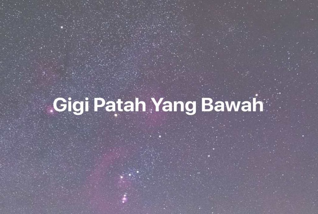 Gambar Mimpi Gigi Patah Yang Bawah