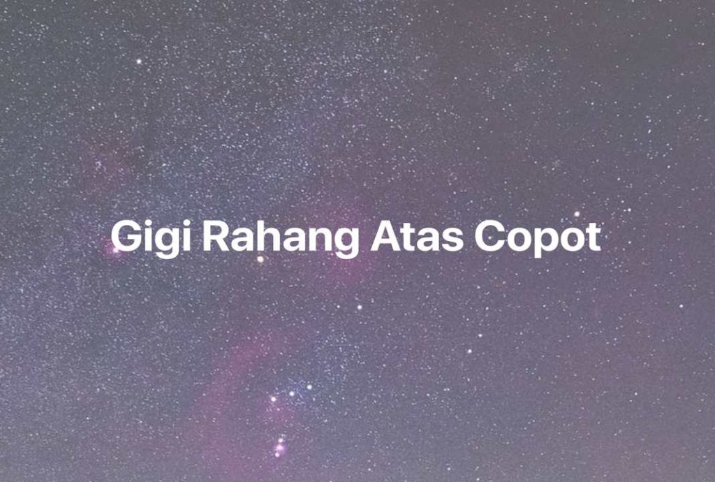 Gambar Mimpi Gigi Rahang Atas Copot