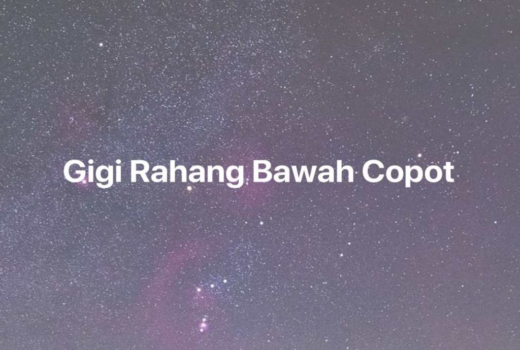 Gambar Mimpi Gigi Rahang Bawah Copot