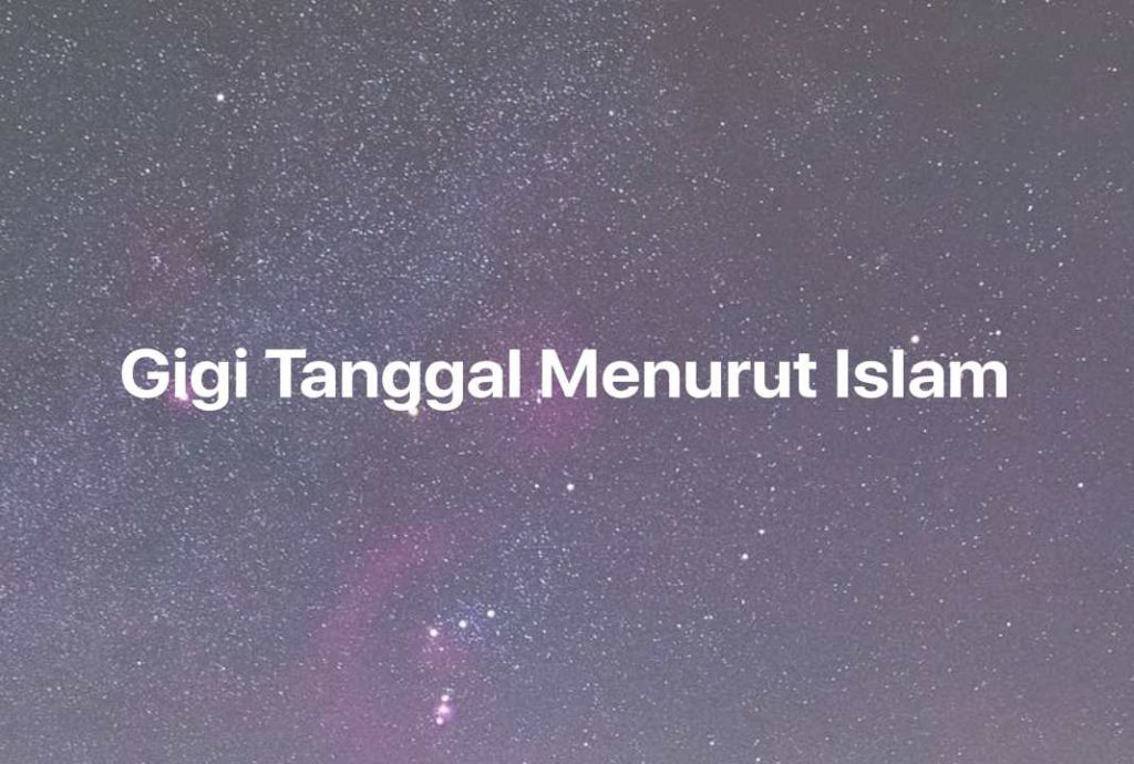 Gambar Mimpi Gigi Tanggal Menurut Islam