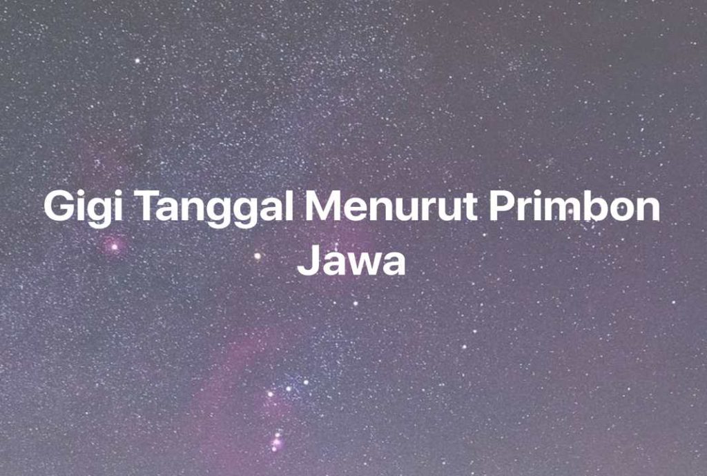 Gambar Mimpi Gigi Tanggal Menurut Primbon Jawa