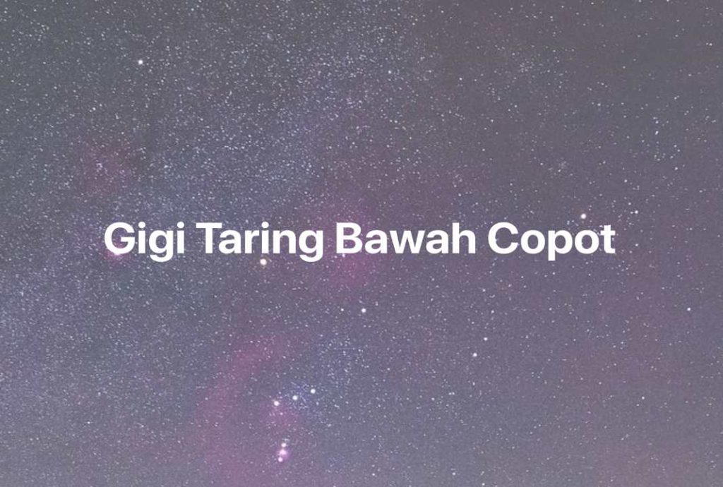 Gambar Mimpi Gigi Taring Bawah Copot