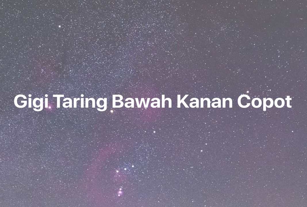 Gambar Mimpi Gigi Taring Bawah Kanan Copot