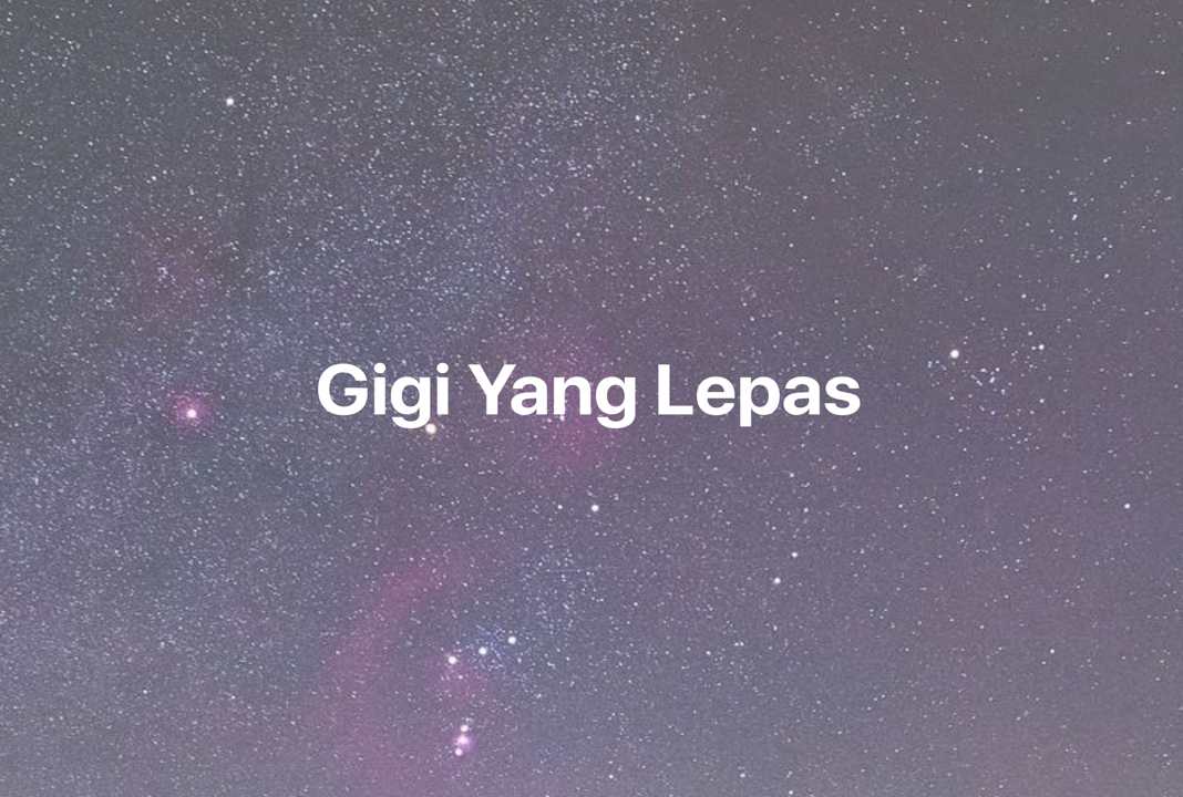 Gambar Mimpi Gigi Yang Lepas