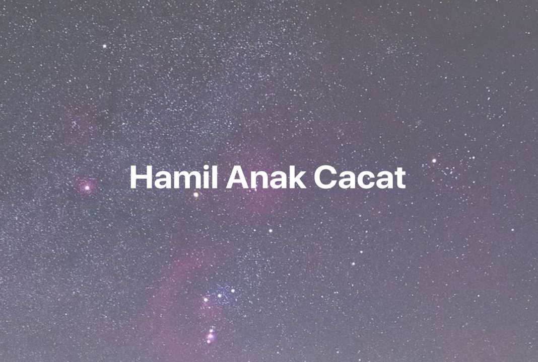 Gambar Mimpi Hamil Anak Cacat