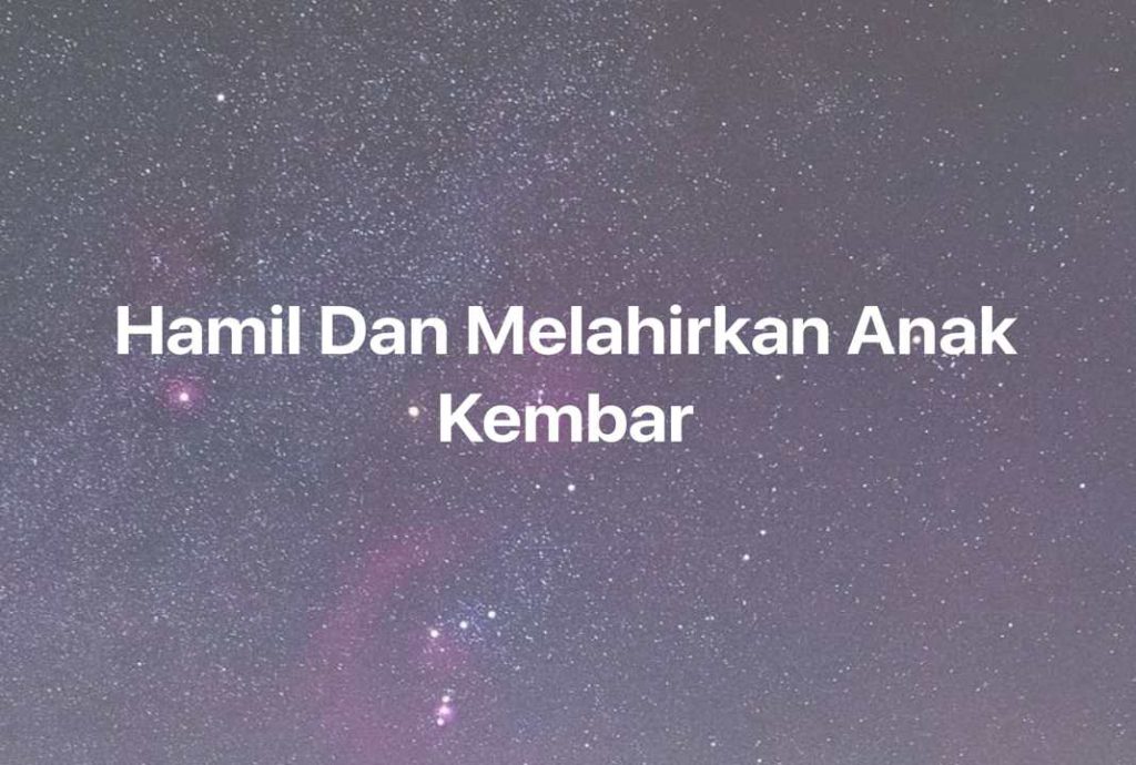 Gambar Mimpi Hamil Dan Melahirkan Anak Kembar