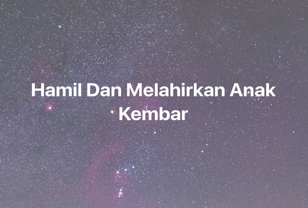 Gambar Mimpi Hamil Dan Melahirkan Anak Kembar