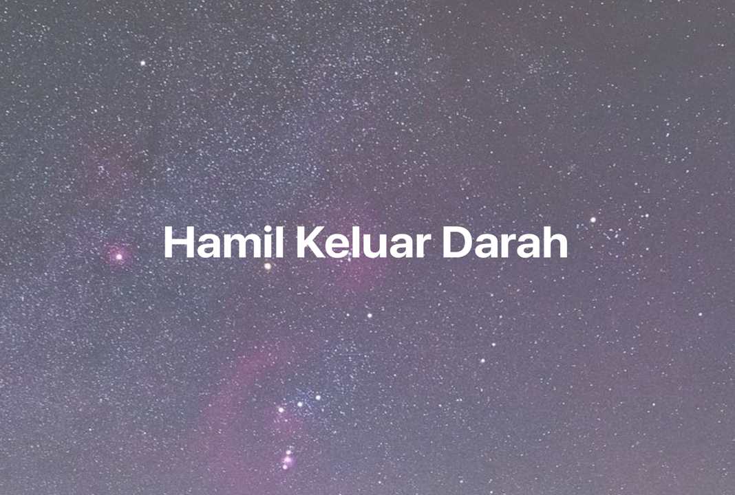 Gambar Mimpi Hamil Keluar Darah