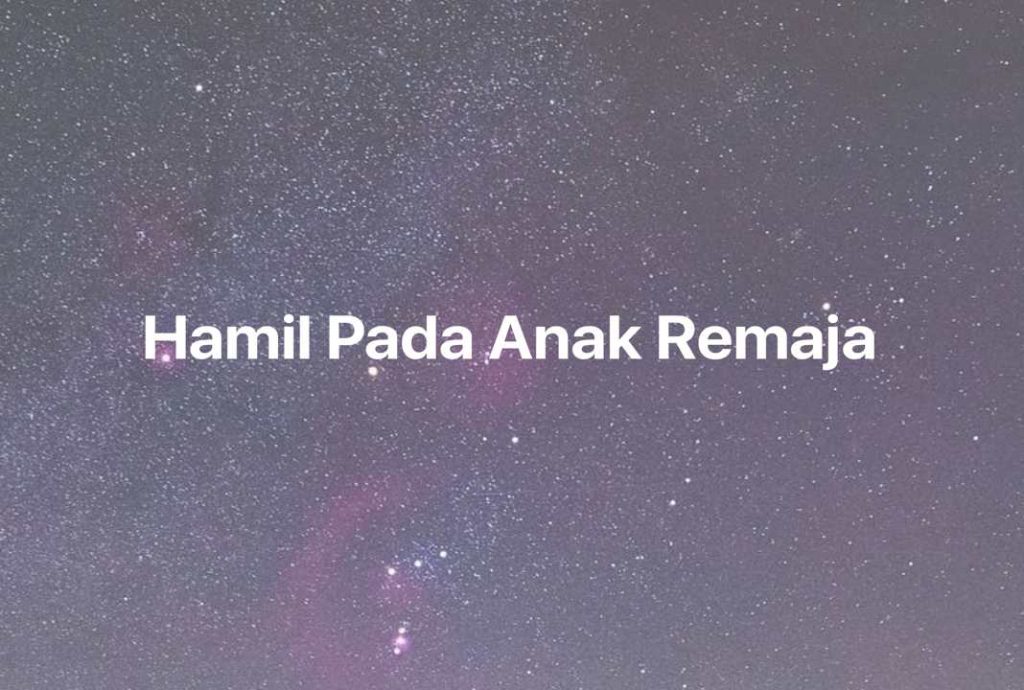 Gambar Mimpi Hamil Pada Anak Remaja