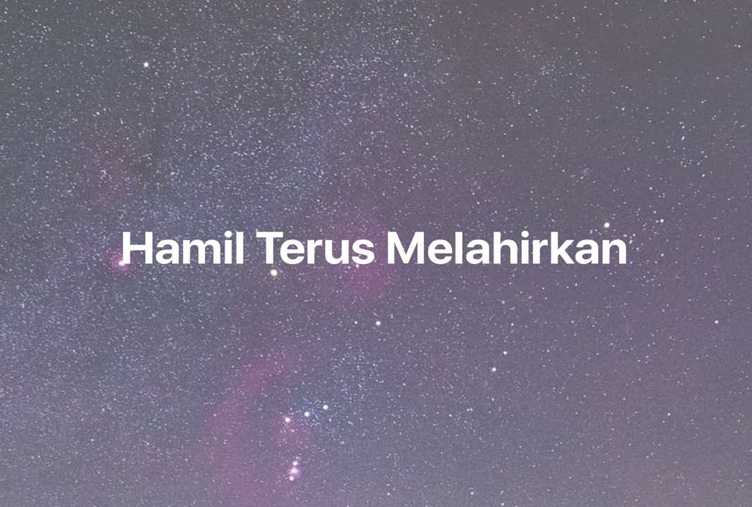 Gambar Mimpi Hamil Terus Melahirkan