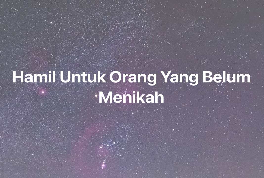 Gambar Mimpi Hamil Untuk Orang Yang Belum Menikah