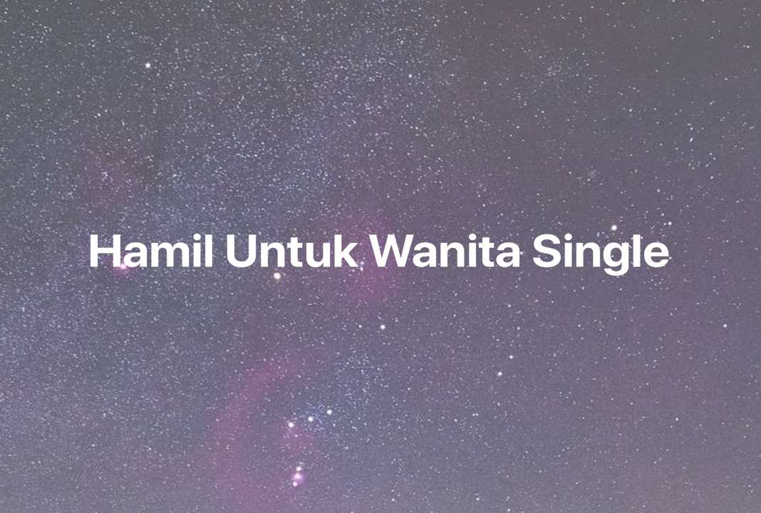 Gambar Mimpi Hamil Untuk Wanita Single