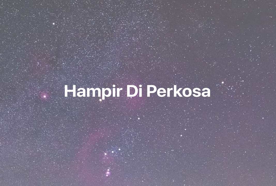 Gambar Mimpi Hampir Di Perkosa