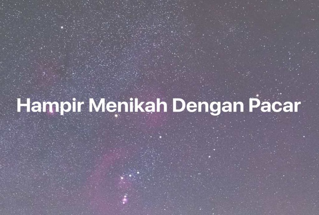 Gambar Mimpi Hampir Menikah Dengan Pacar