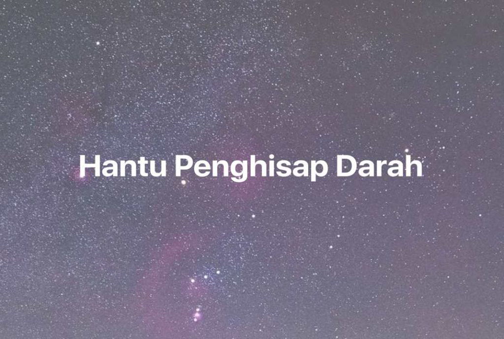 Gambar Mimpi Hantu Penghisap Darah