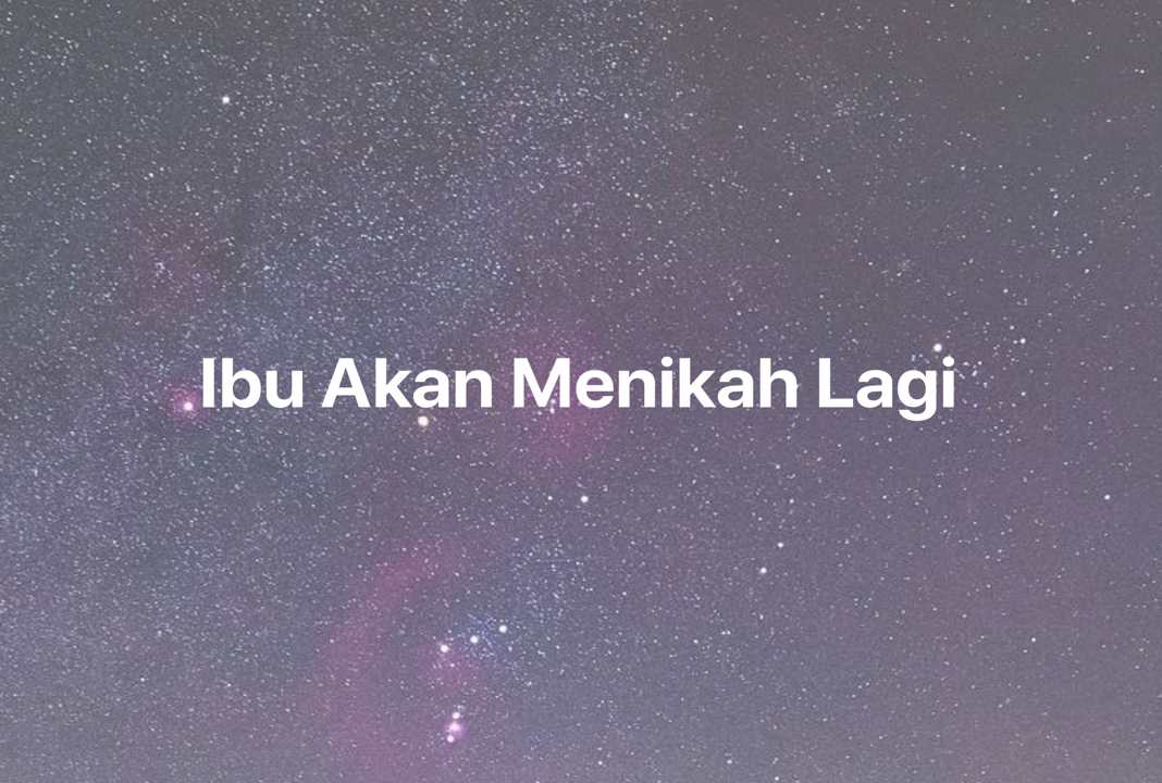 Gambar Mimpi Ibu Akan Menikah Lagi