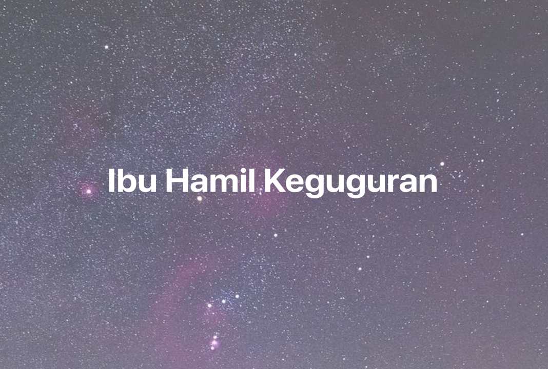 Gambar Mimpi Ibu Hamil Keguguran