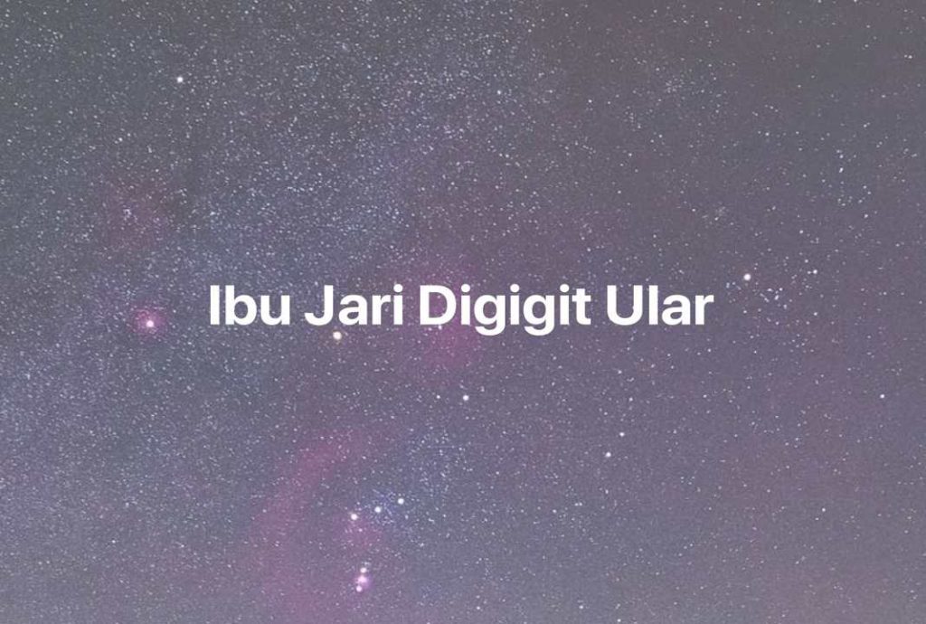 Gambar Mimpi Ibu Jari Digigit Ular