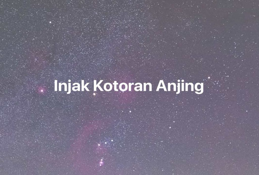 Gambar Mimpi Injak Kotoran Anjing