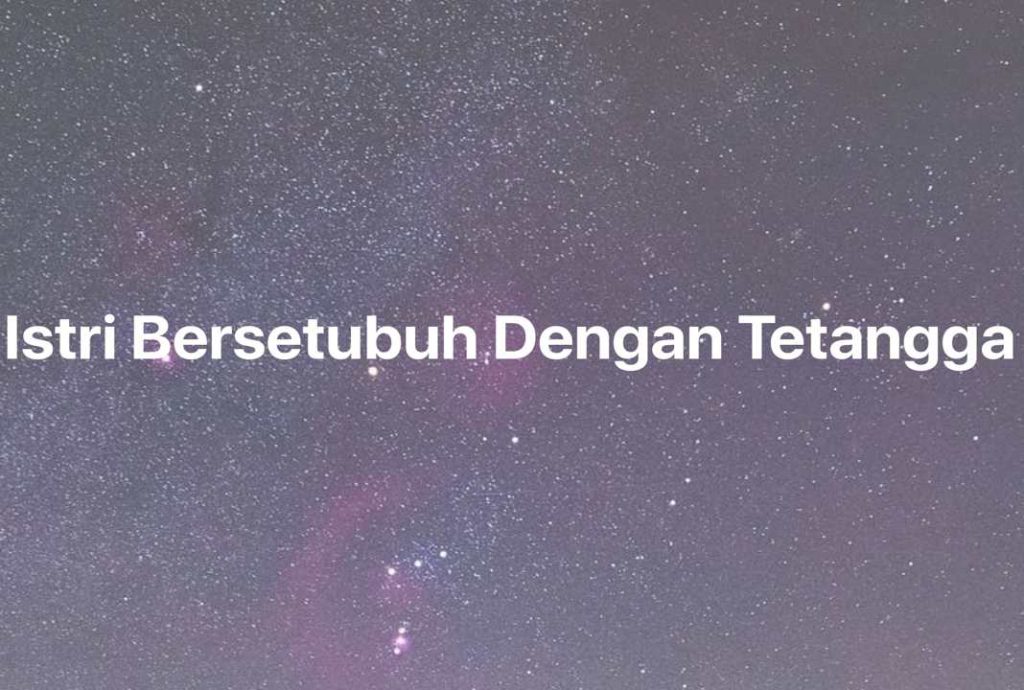 Gambar Mimpi Istri Bersetubuh Dengan Tetangga