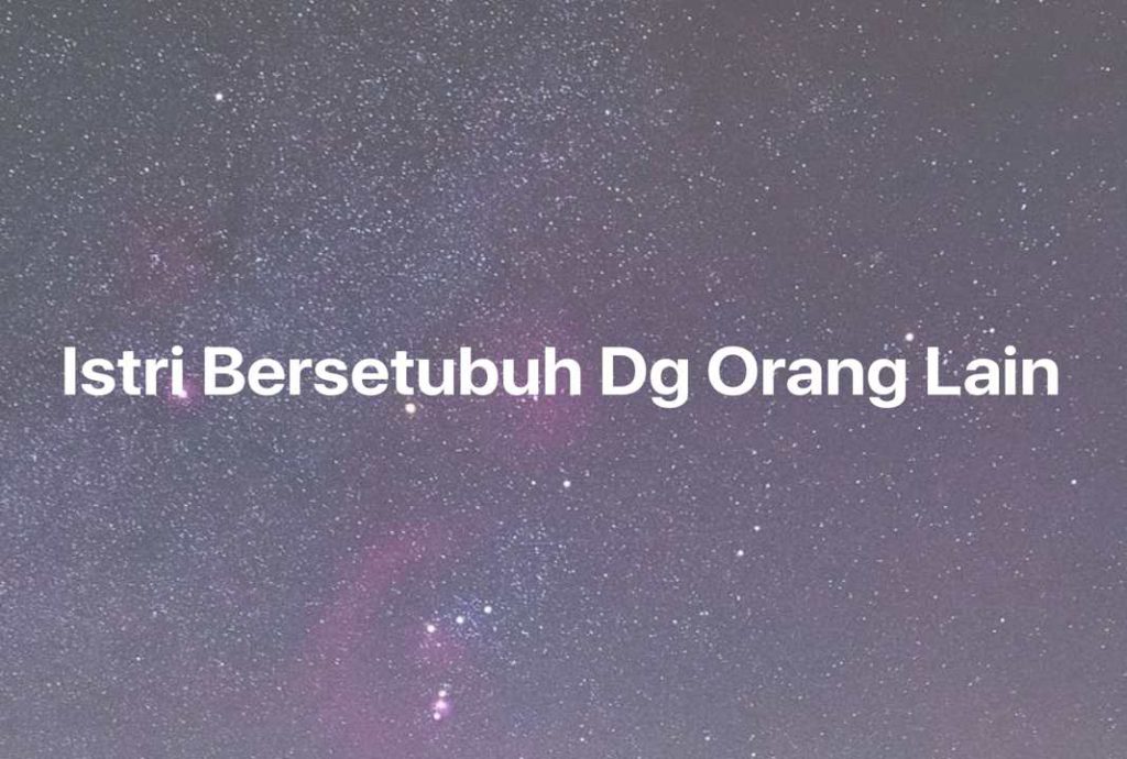 Gambar Mimpi Istri Bersetubuh Dg Orang Lain