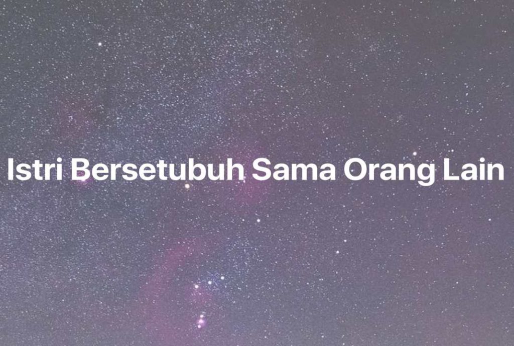 Gambar Mimpi Istri Bersetubuh Sama Orang Lain