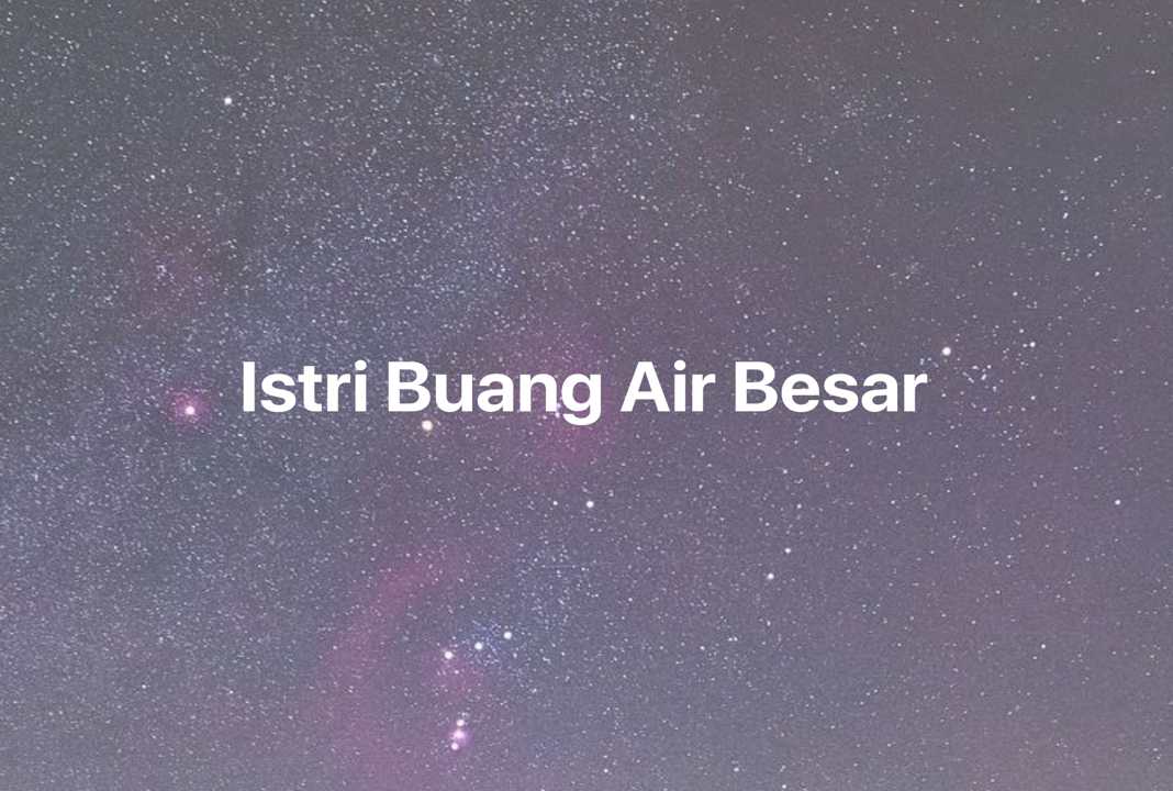 Gambar Mimpi Istri Buang Air Besar