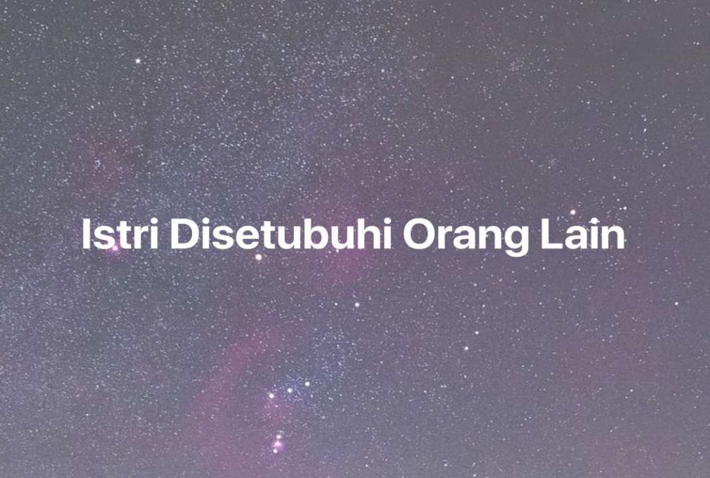 Gambar Mimpi Istri Disetubuhi Orang Lain