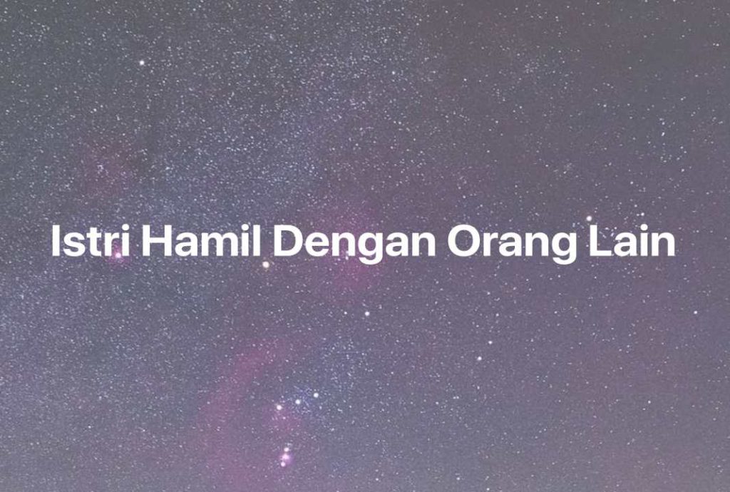 Gambar Mimpi Istri Hamil Dengan Orang Lain