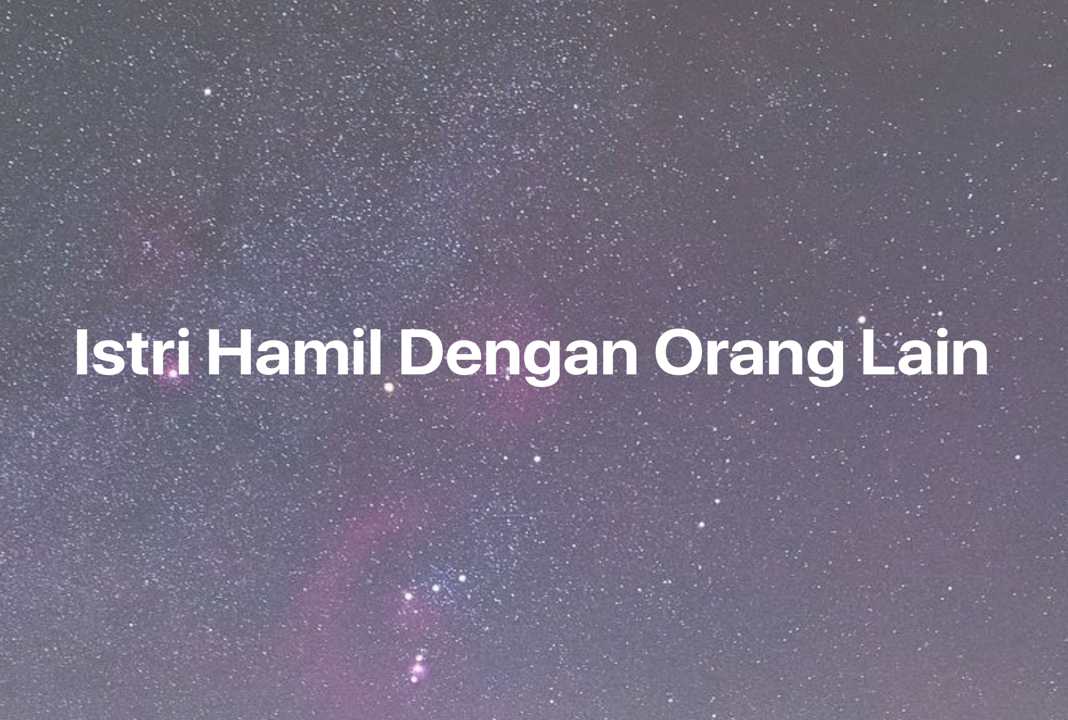 Gambar Mimpi Istri Hamil Dengan Orang Lain