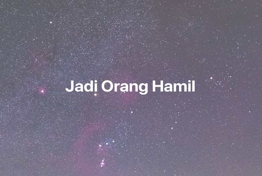 Gambar Mimpi Jadi Orang Hamil