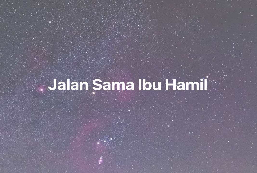 Gambar Mimpi Jalan Sama Ibu Hamil