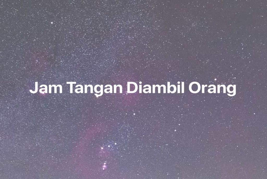 Gambar Mimpi Jam Tangan Diambil Orang