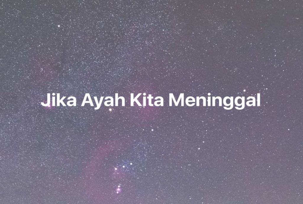 Gambar Mimpi Jika Ayah Kita Meninggal