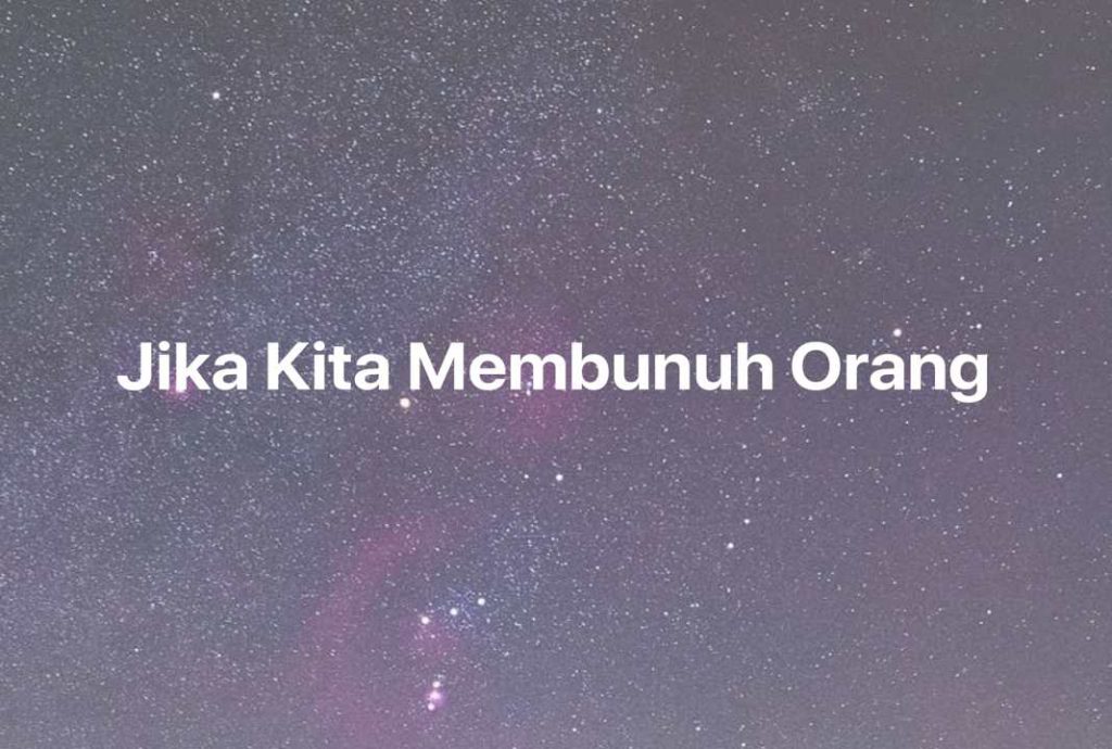 Gambar Mimpi Jika Kita Membunuh Orang